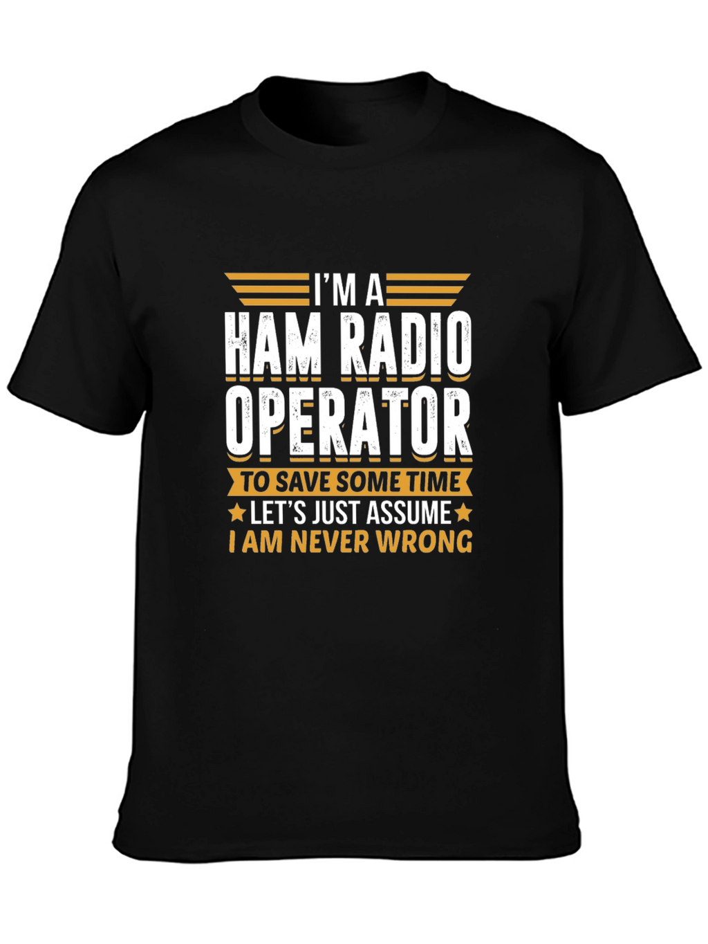 Ham Radio Operator T-Shirt - Im Always Right!