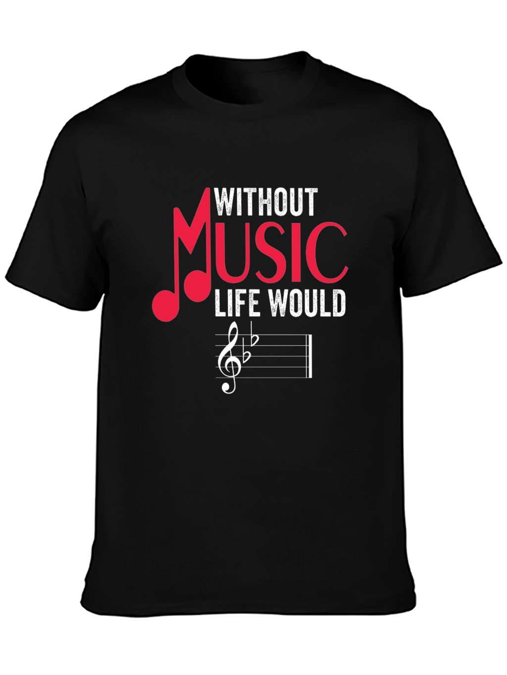 Music Lover Graphic Tee - Without Music Life Would...