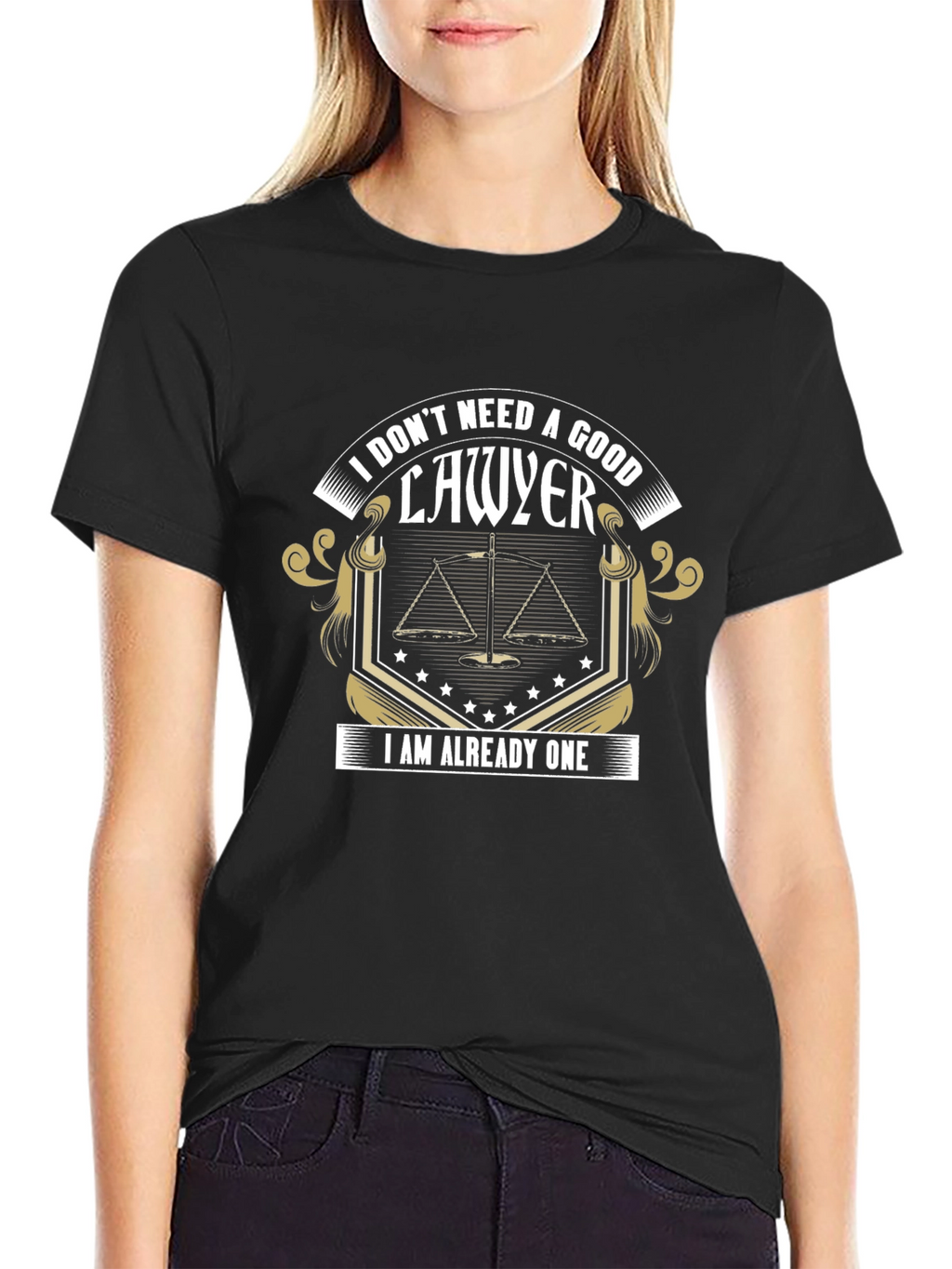 Lawyer T-Shirt: I Dont Need A Good Lawyer