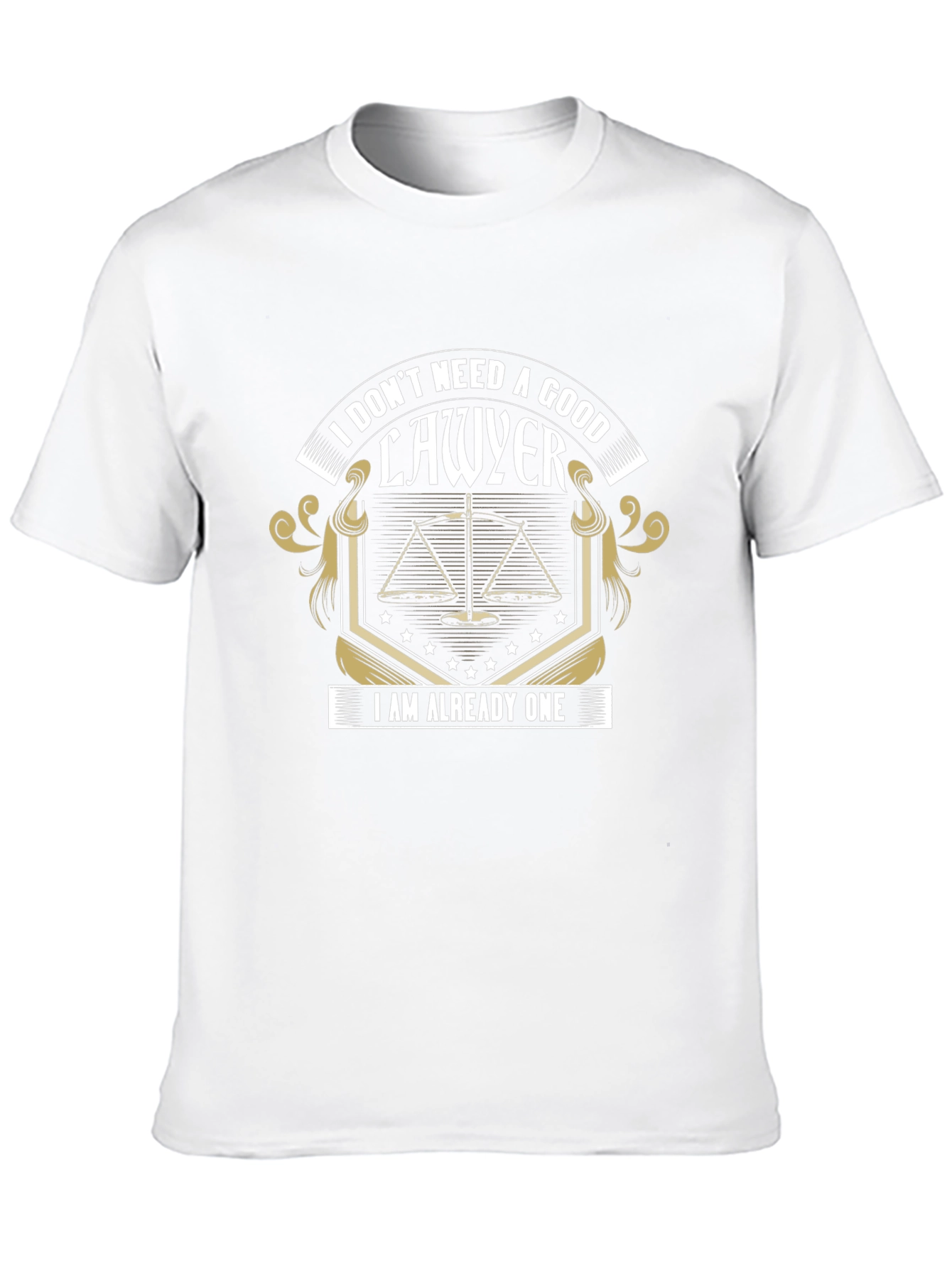 Lawyer T-Shirt: I Dont Need A Good Lawyer