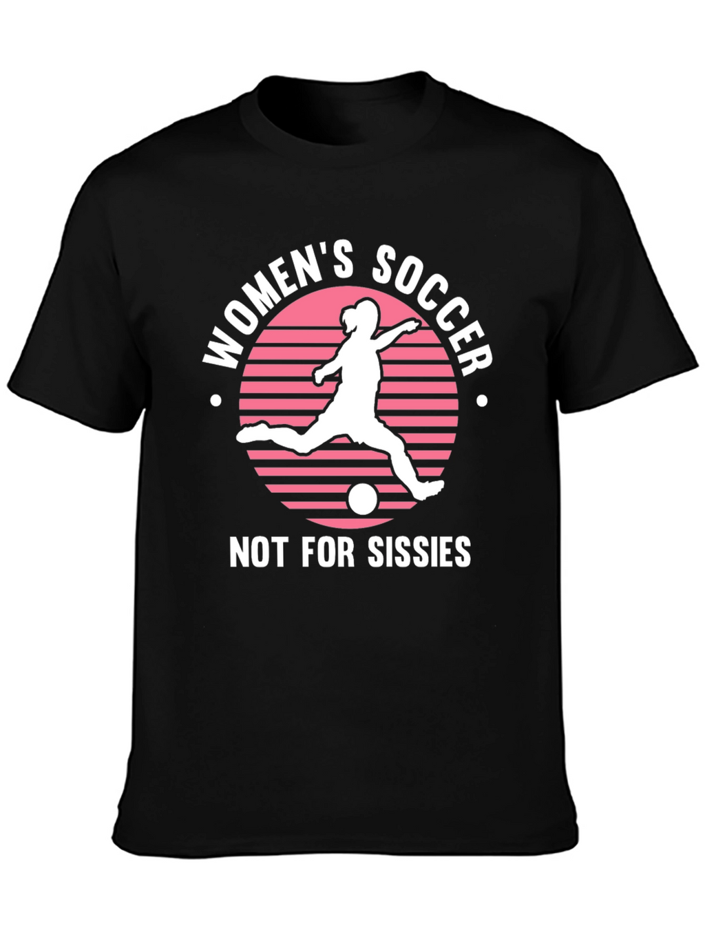 Womens Soccer Graphic Tee - Not For Sissies!