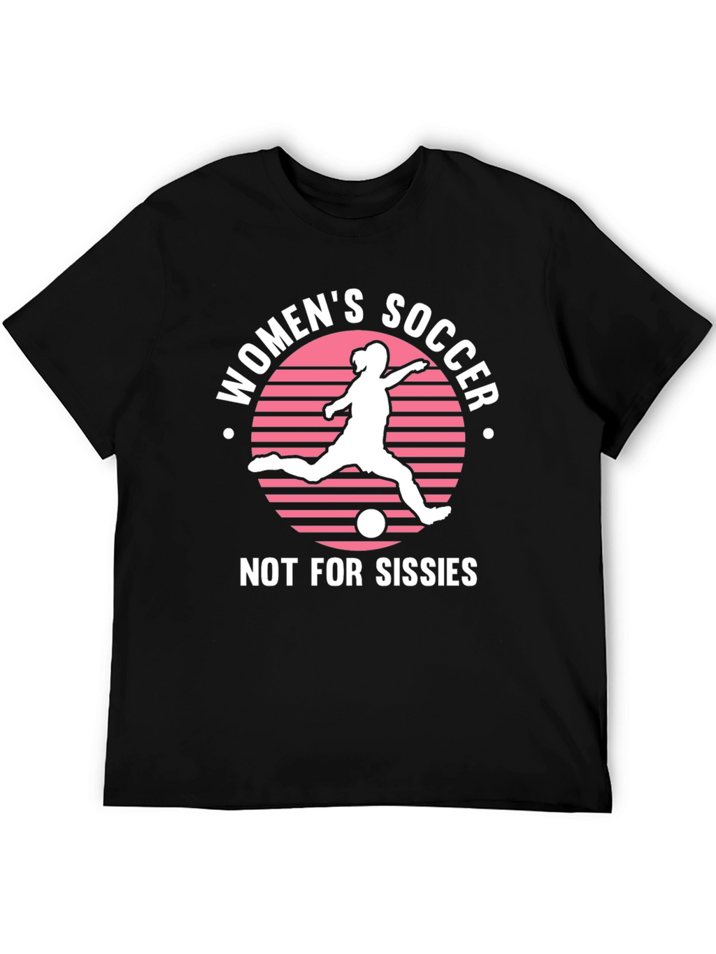 Womens Soccer Graphic Tee - Not For Sissies!