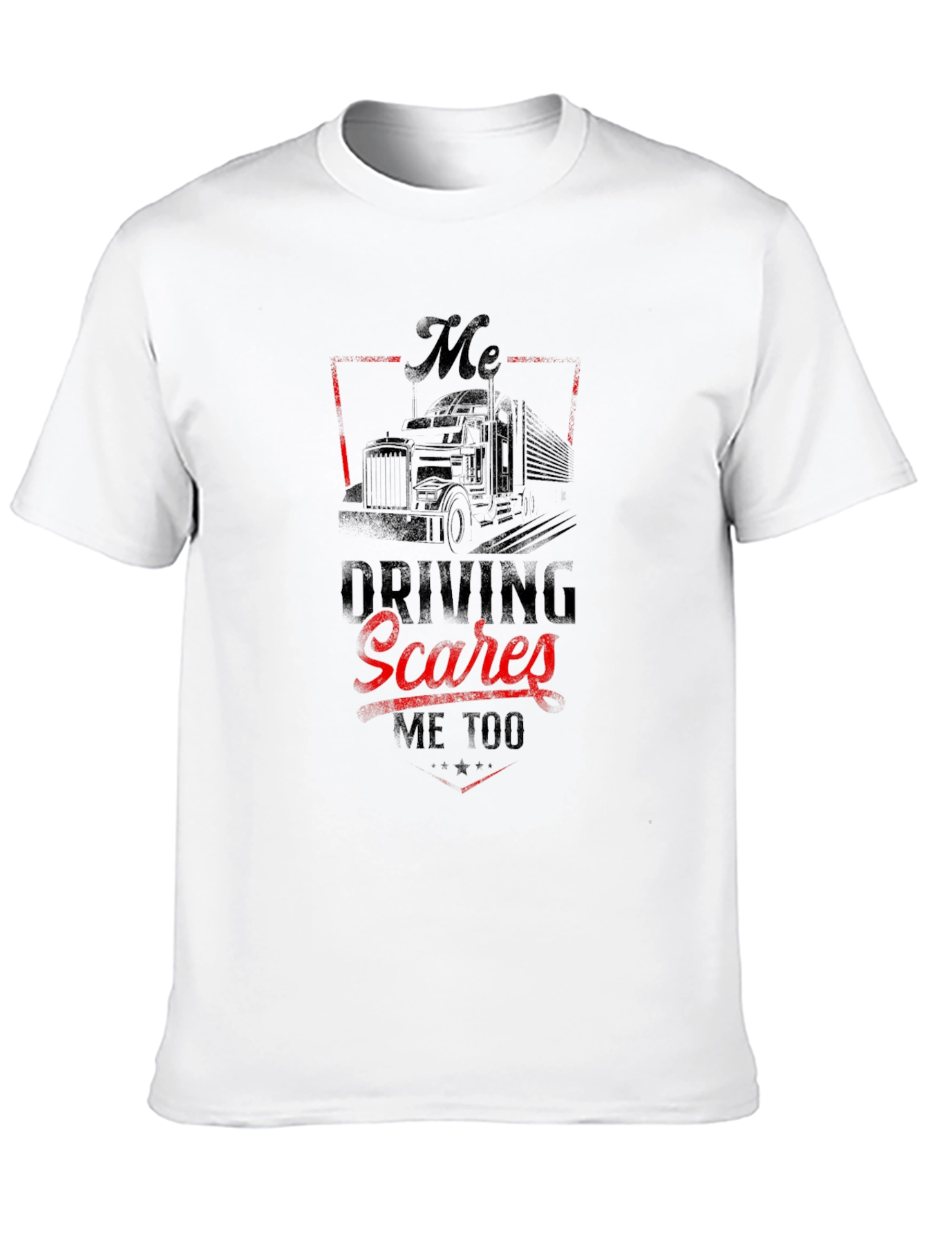 Trucker T-Shirt - Driving Scares Me Too Graphic Tee