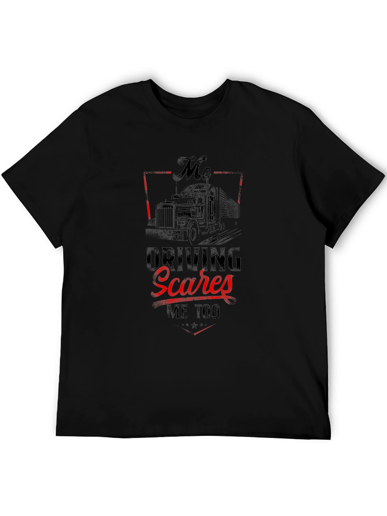 Trucker T-Shirt - Driving Scares Me Too Graphic Tee