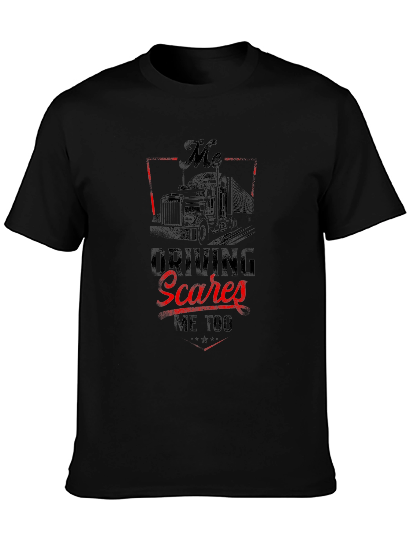 Trucker T-Shirt - Driving Scares Me Too Graphic Tee