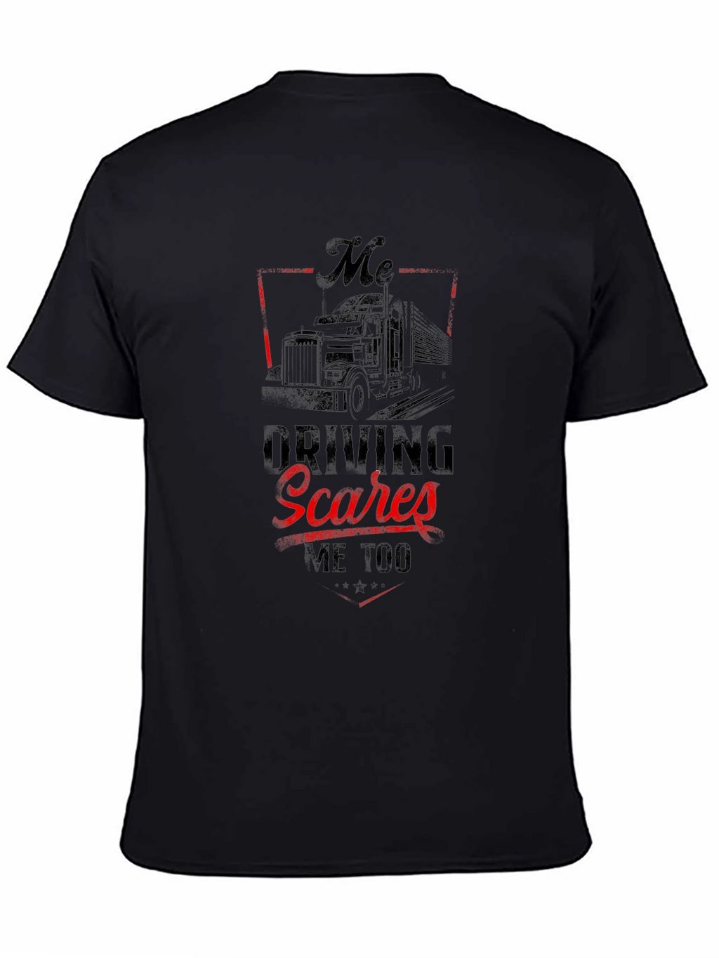 Trucker T-Shirt - Driving Scares Me Too Graphic Tee