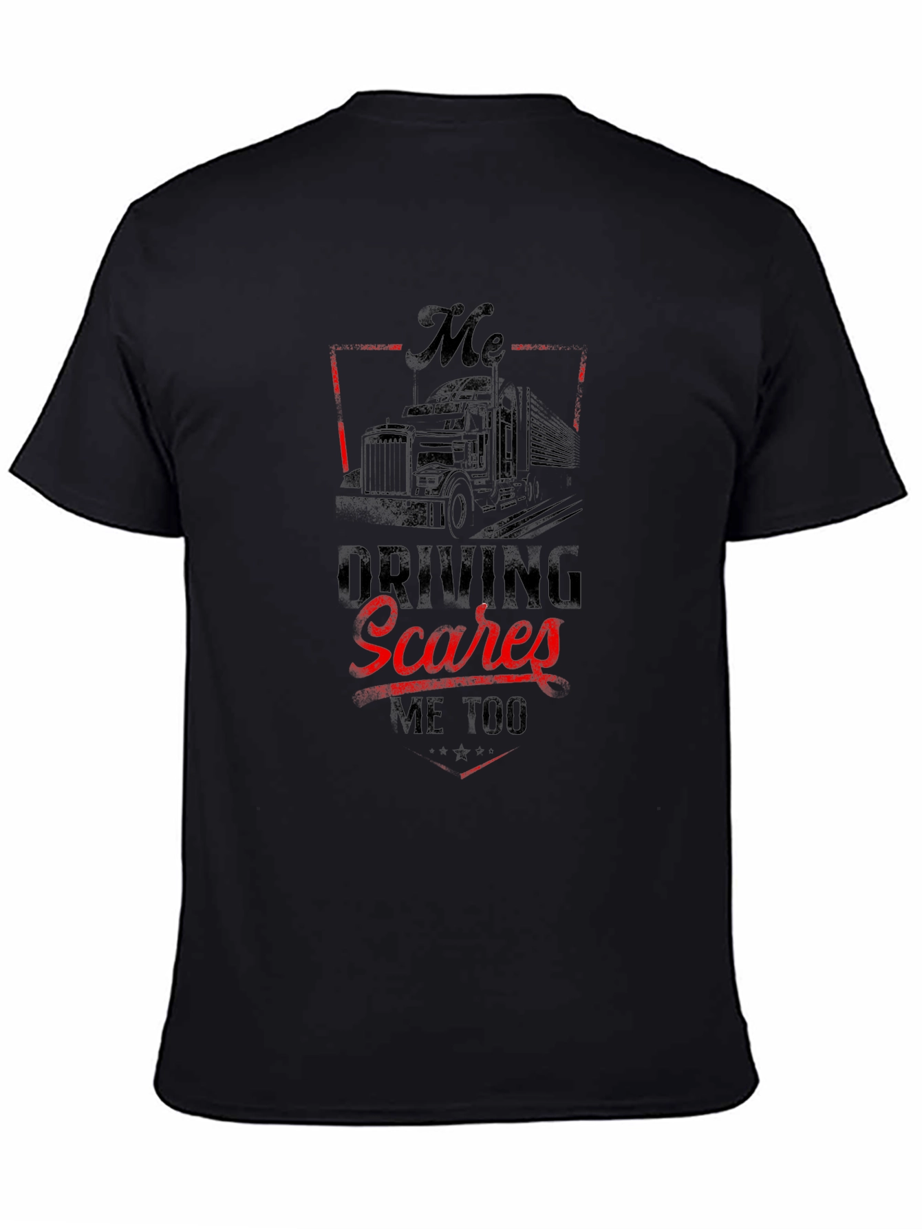 Trucker T-Shirt - Driving Scares Me Too Graphic Tee