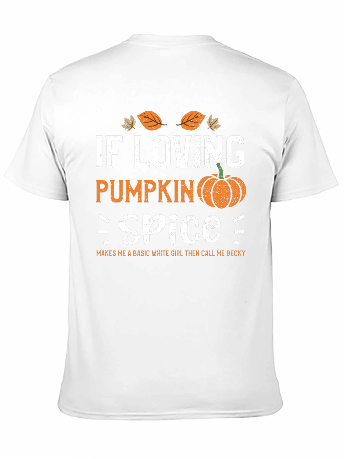 Pumpkin Spice T-Shirt - Call Me Becky!