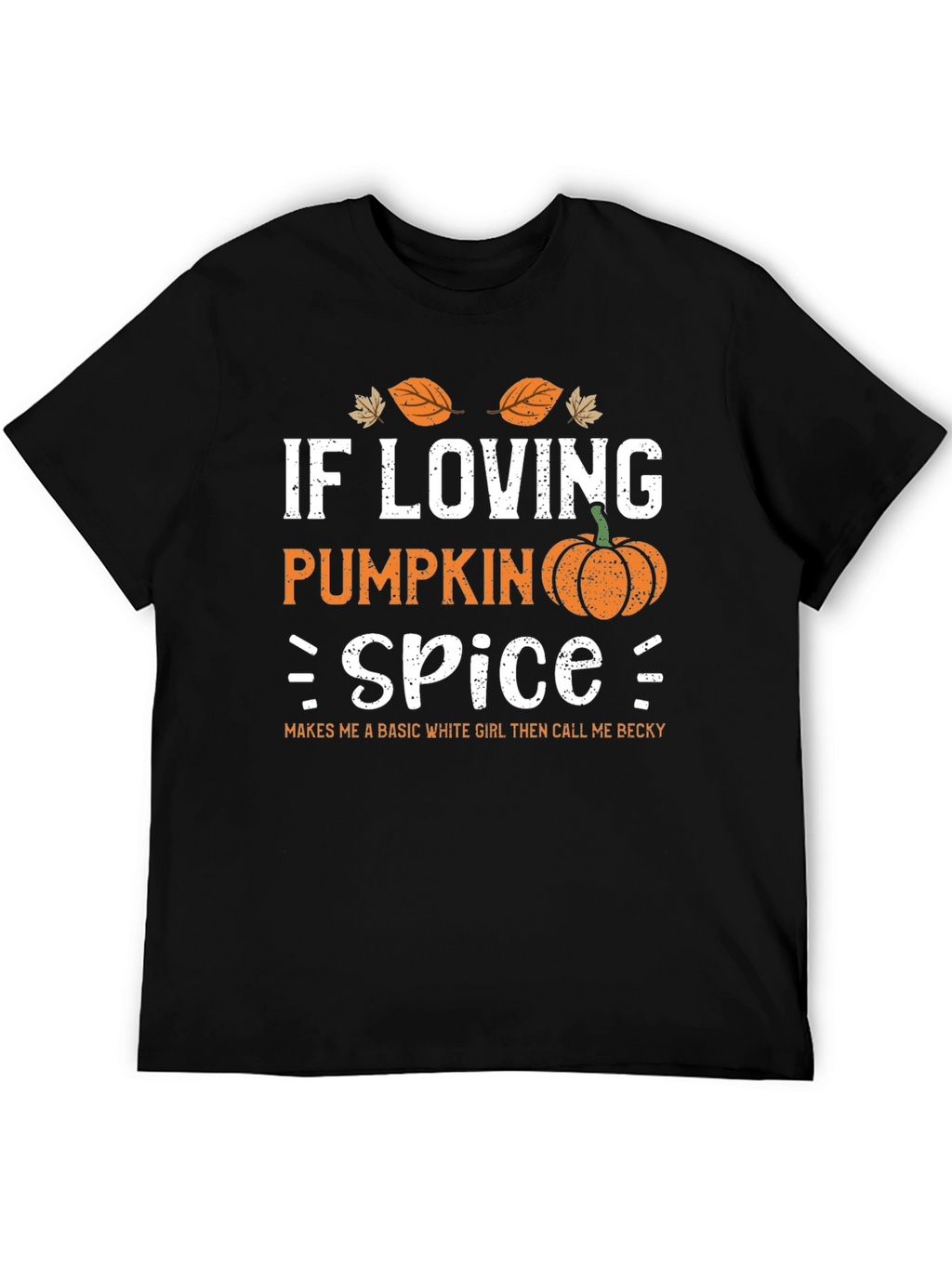 Pumpkin Spice T-Shirt - Call Me Becky!