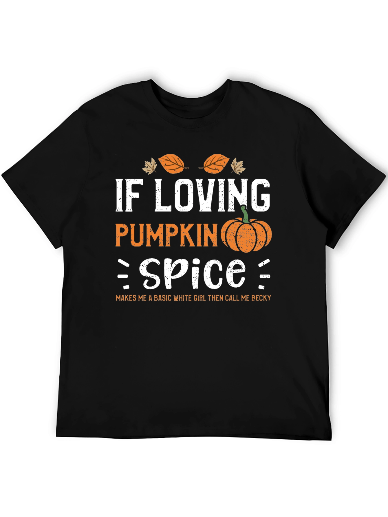 Pumpkin Spice T-Shirt - Call Me Becky!