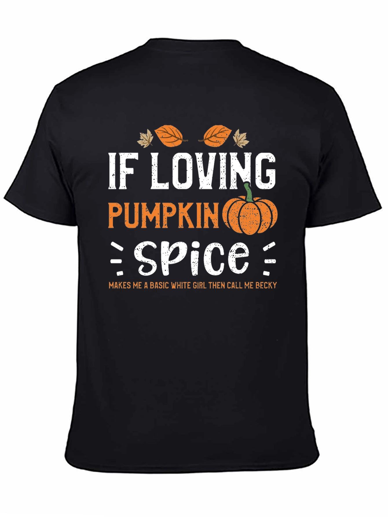 Pumpkin Spice T-Shirt - Call Me Becky!