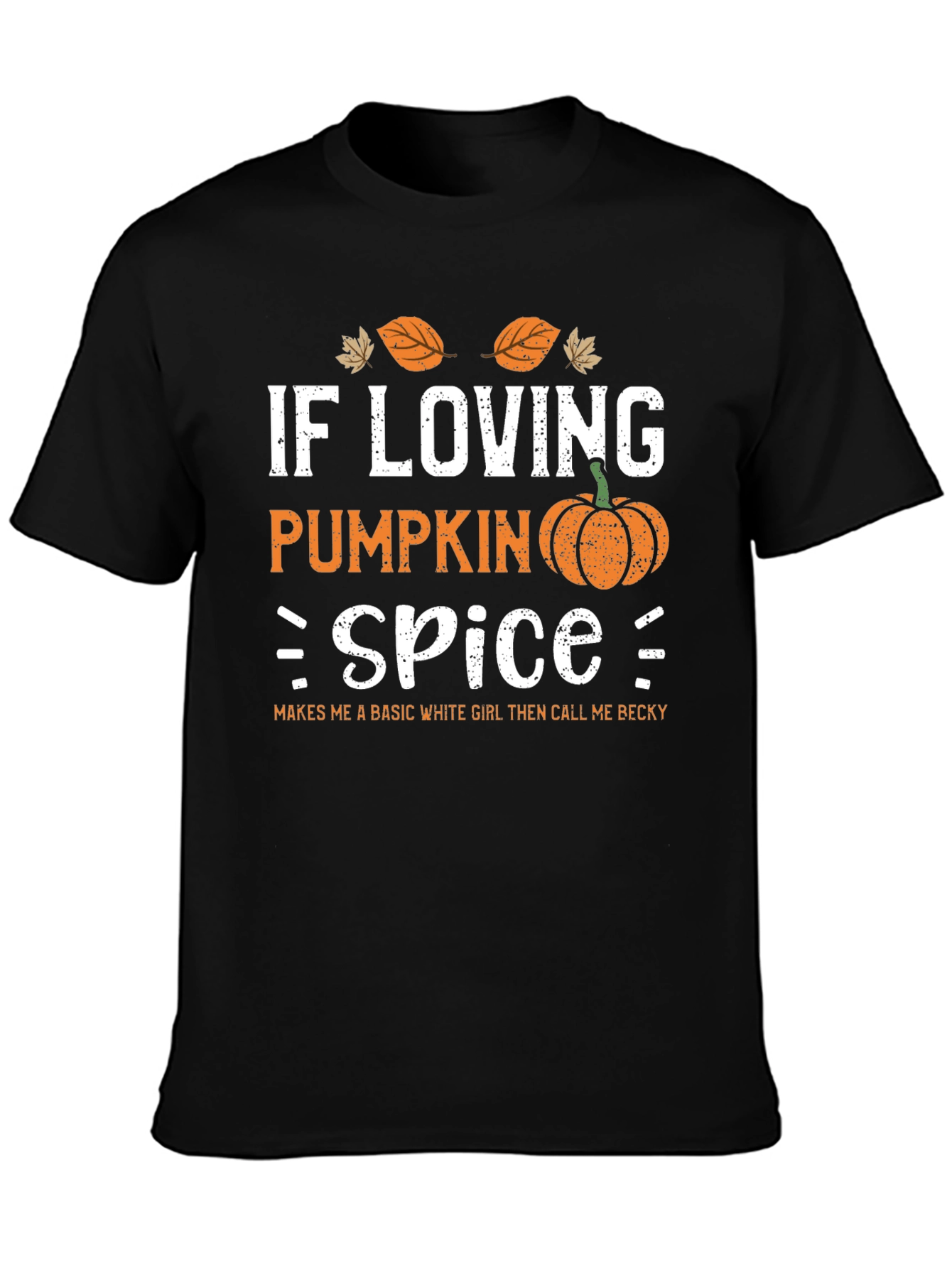 Pumpkin Spice T-Shirt - Call Me Becky!