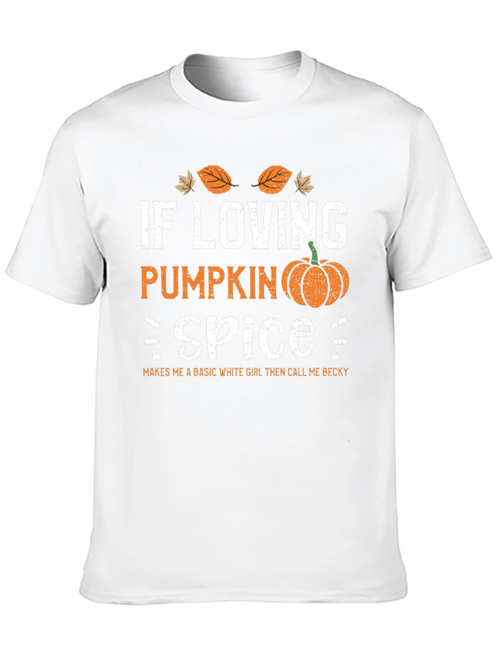 Pumpkin Spice T-Shirt - Call Me Becky!
