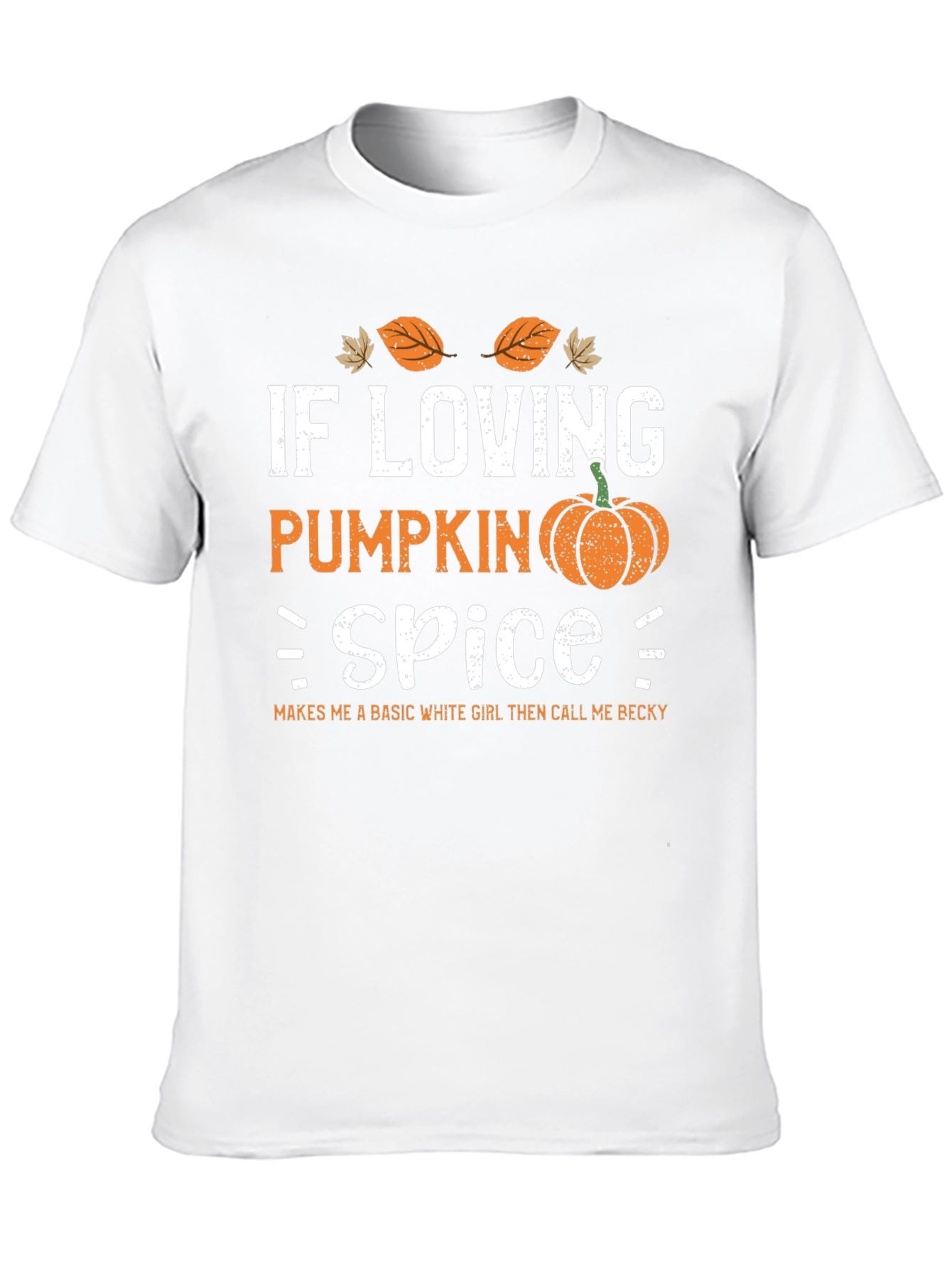 Pumpkin Spice T-Shirt - Call Me Becky!