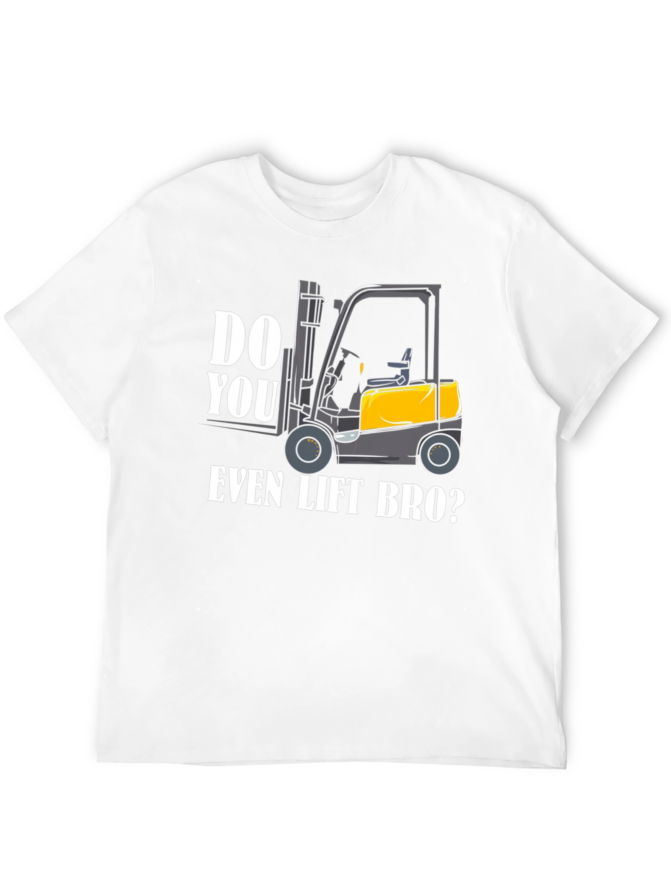 Do You Even Lift Bro Forklift Graphic Tee