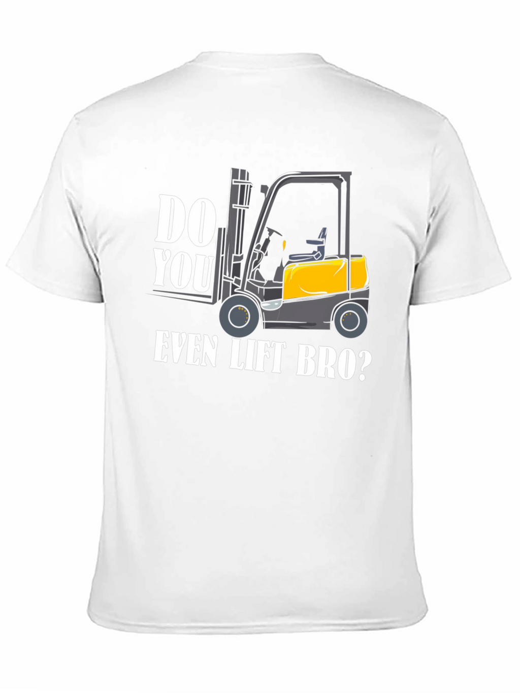 Do You Even Lift Bro Forklift Graphic Tee