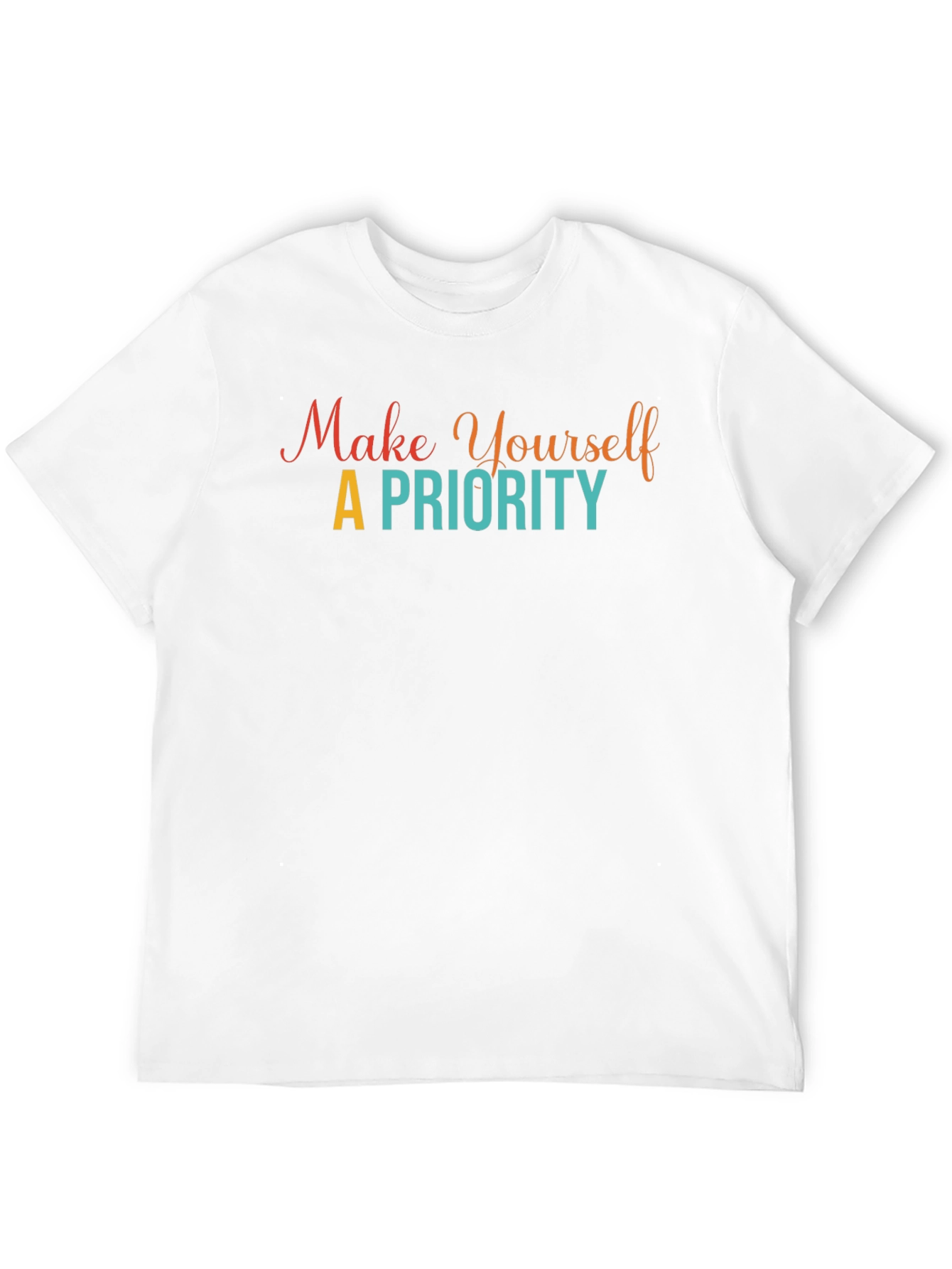 Make Yourself A Priority Graphic Tee