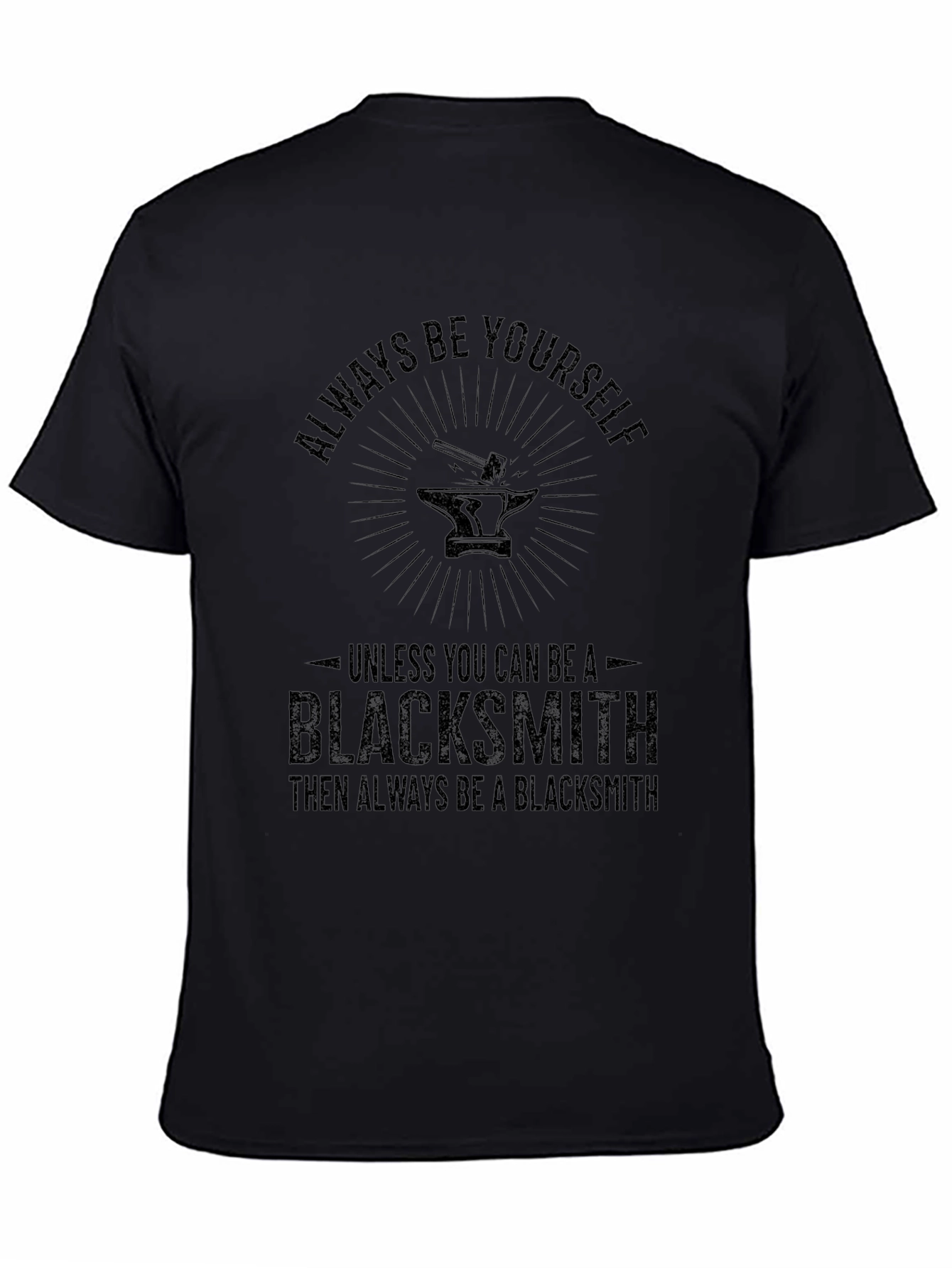 Always Be Yourself Blacksmith T-Shirt