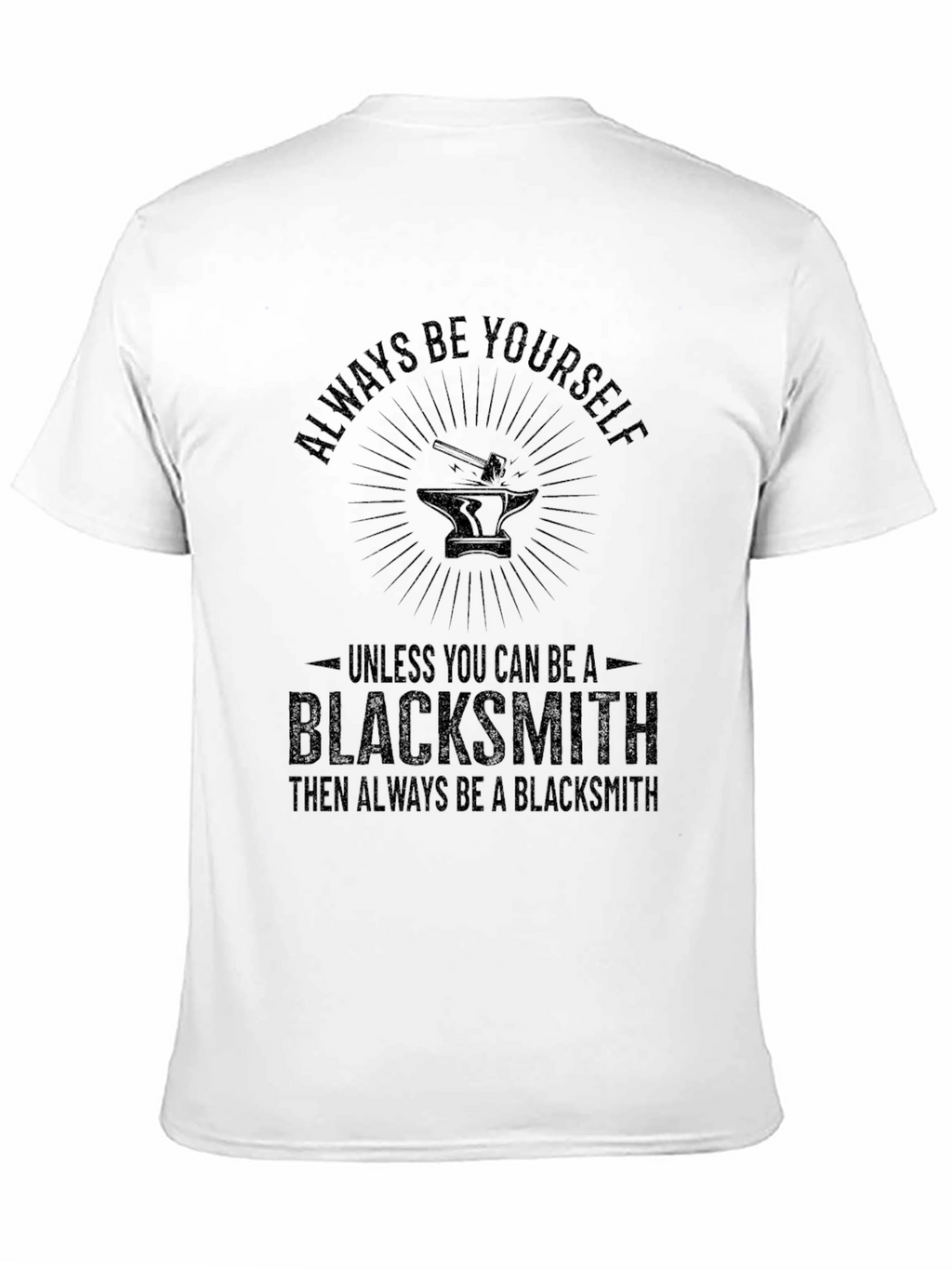 Always Be Yourself Blacksmith T-Shirt