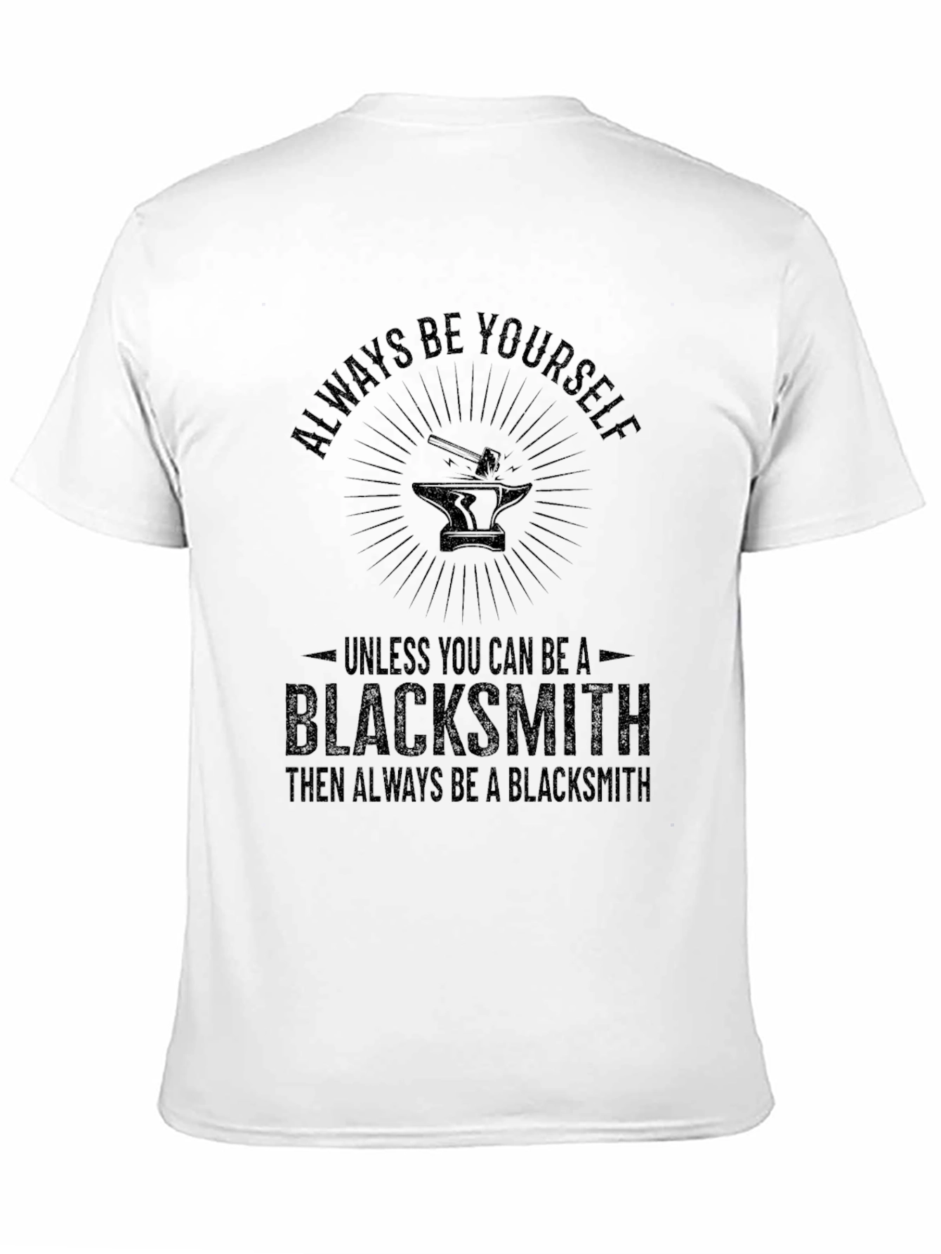 Always Be Yourself Blacksmith T-Shirt