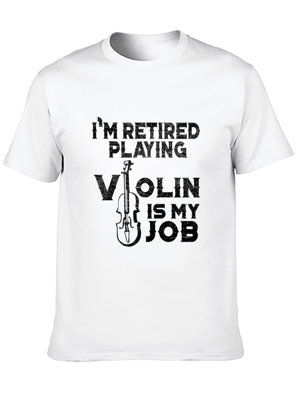 Retired Playing Violin is My Job T-Shirt
