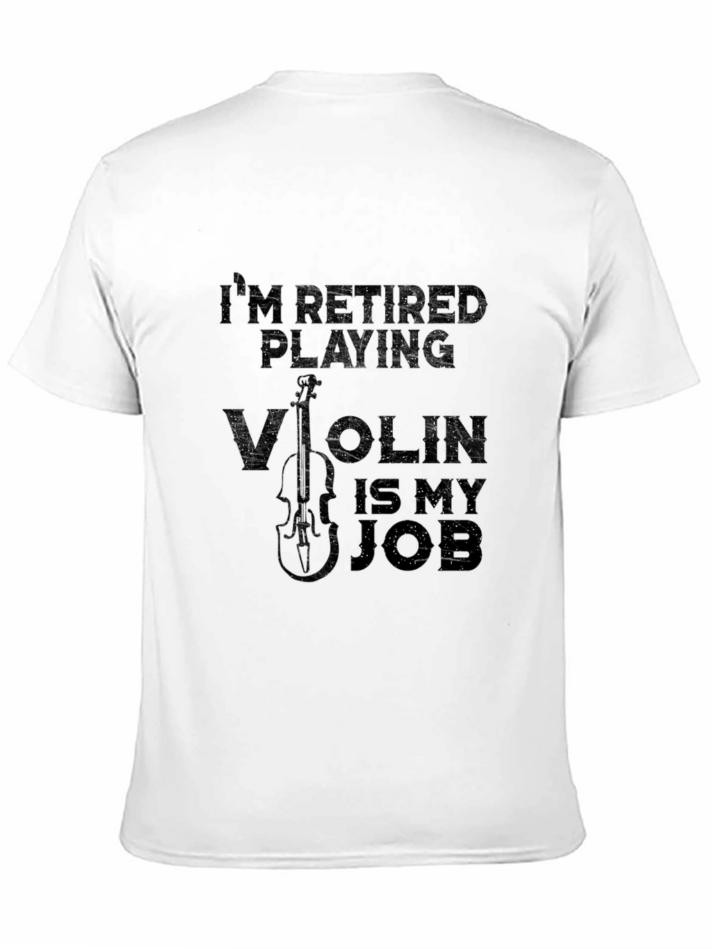 Retired Playing Violin is My Job T-Shirt