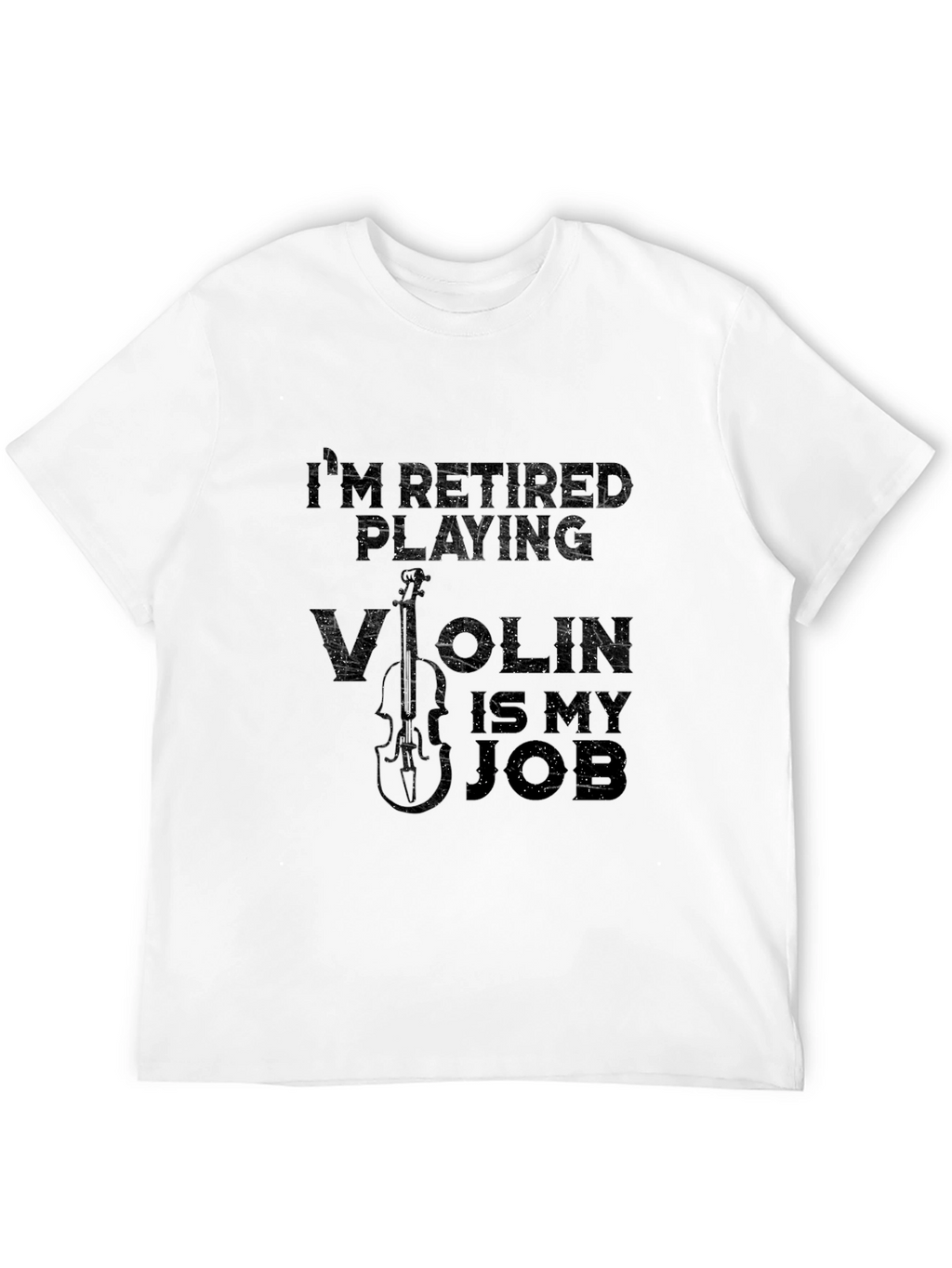 Retired Playing Violin is My Job T-Shirt