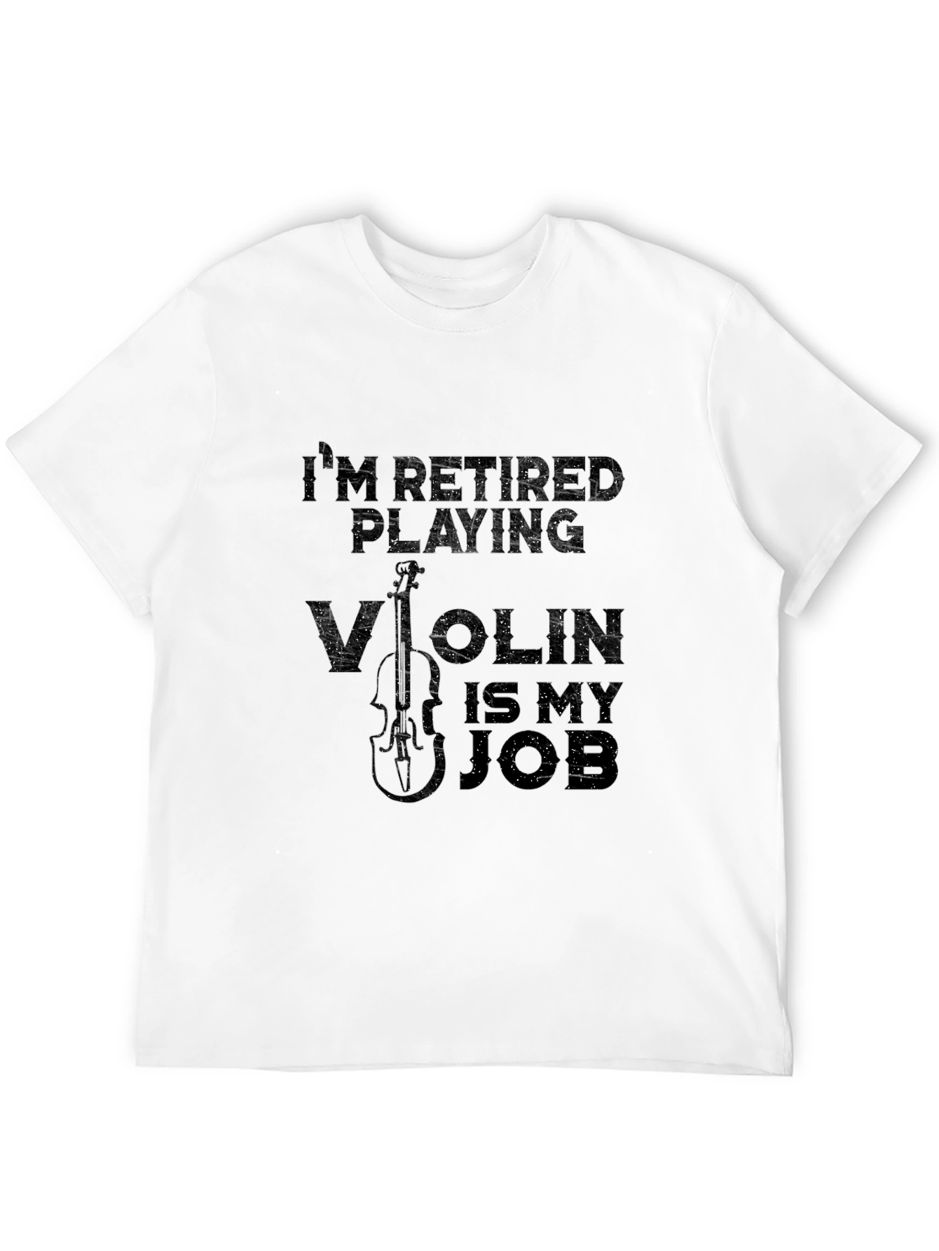 Retired Playing Violin is My Job T-Shirt