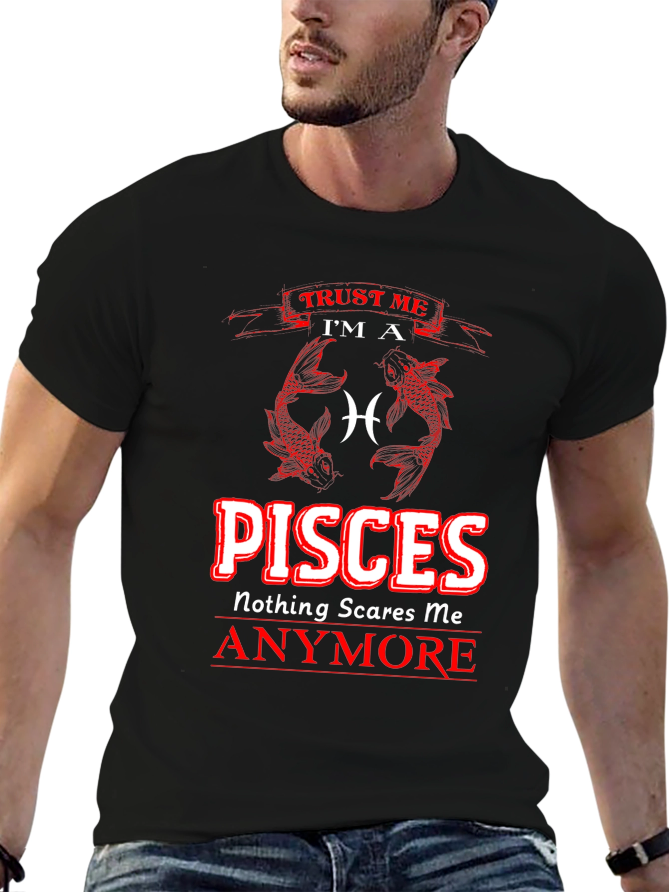 Pisces Zodiac T-Shirt - Nothing Scares Me Anymore