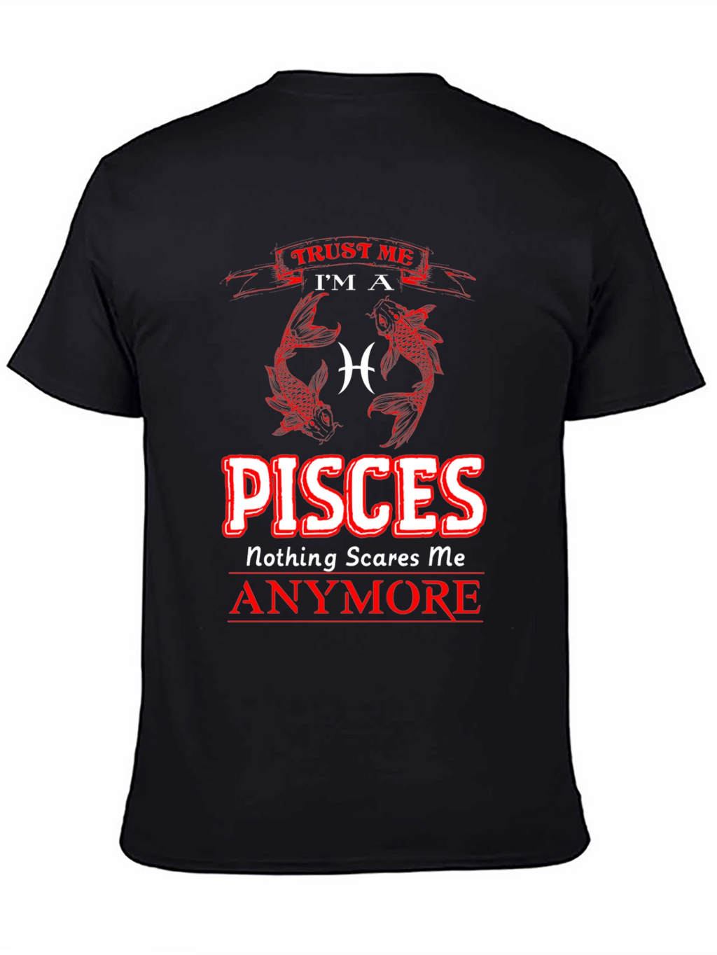 Pisces Zodiac T-Shirt - Nothing Scares Me Anymore