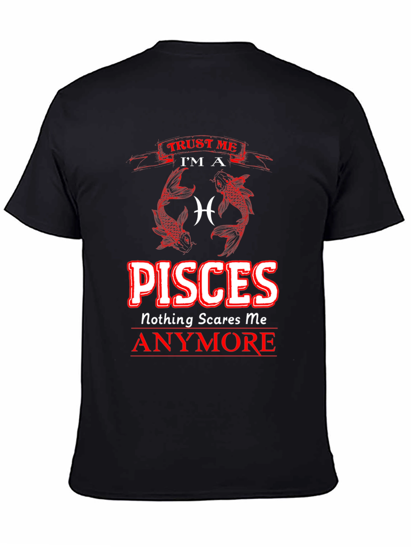 Pisces Zodiac T-Shirt - Nothing Scares Me Anymore