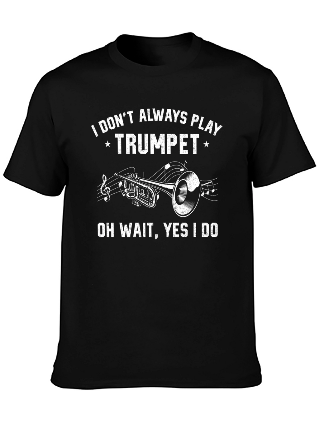 Trumpet Player T-Shirt - I Dont Always Play Trumpet