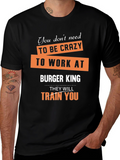 Burger King T-Shirt Funny Slogan Graphic Tee