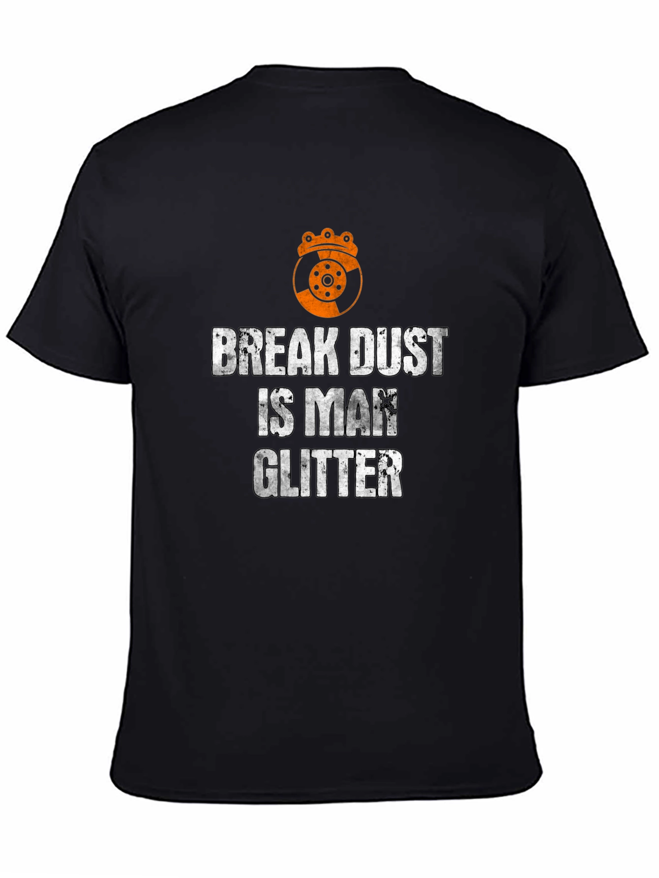 Break Dust is Man Glitter T-Shirt - Auto Mechanic Tee