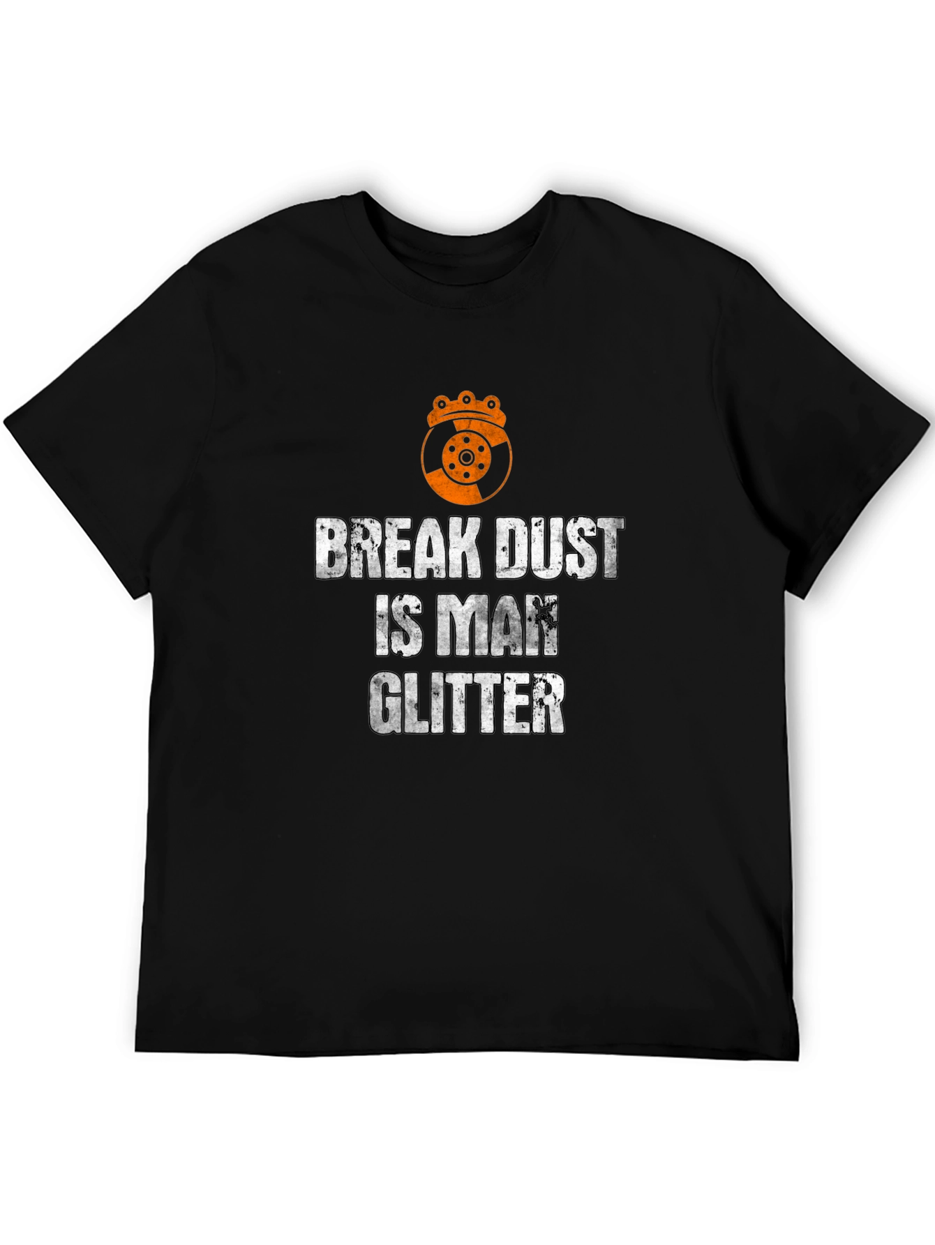 Break Dust is Man Glitter T-Shirt - Auto Mechanic Tee