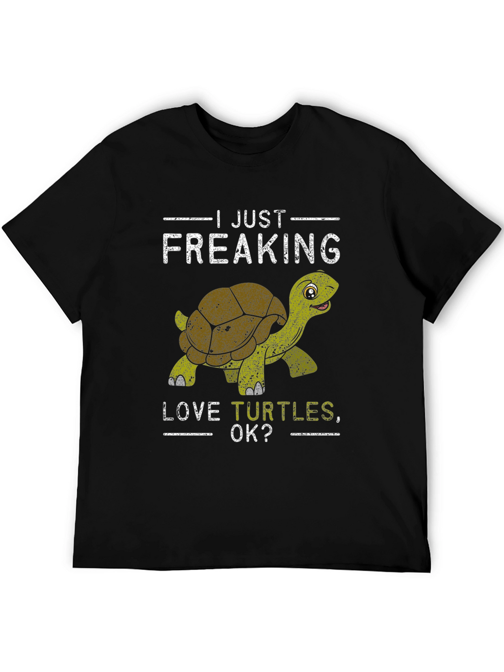 I Just Freaking Love Turtles OK? T-Shirt