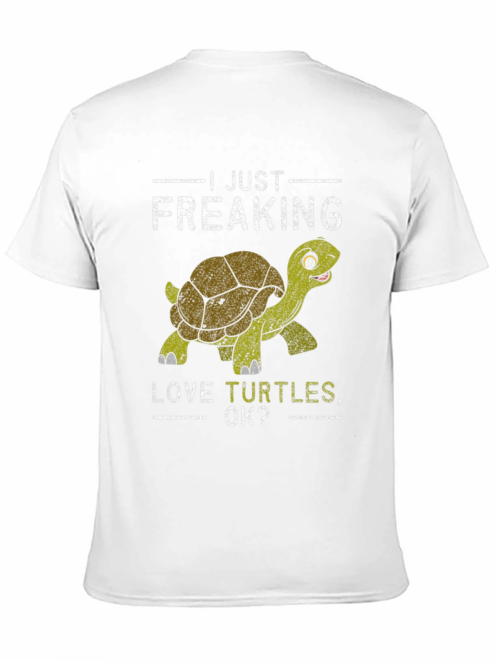 I Just Freaking Love Turtles OK? T-Shirt