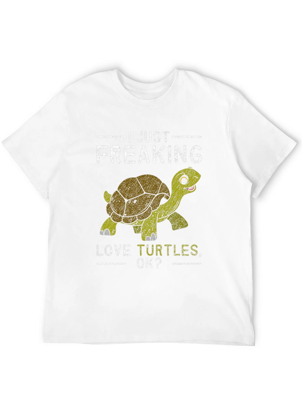 I Just Freaking Love Turtles OK? T-Shirt