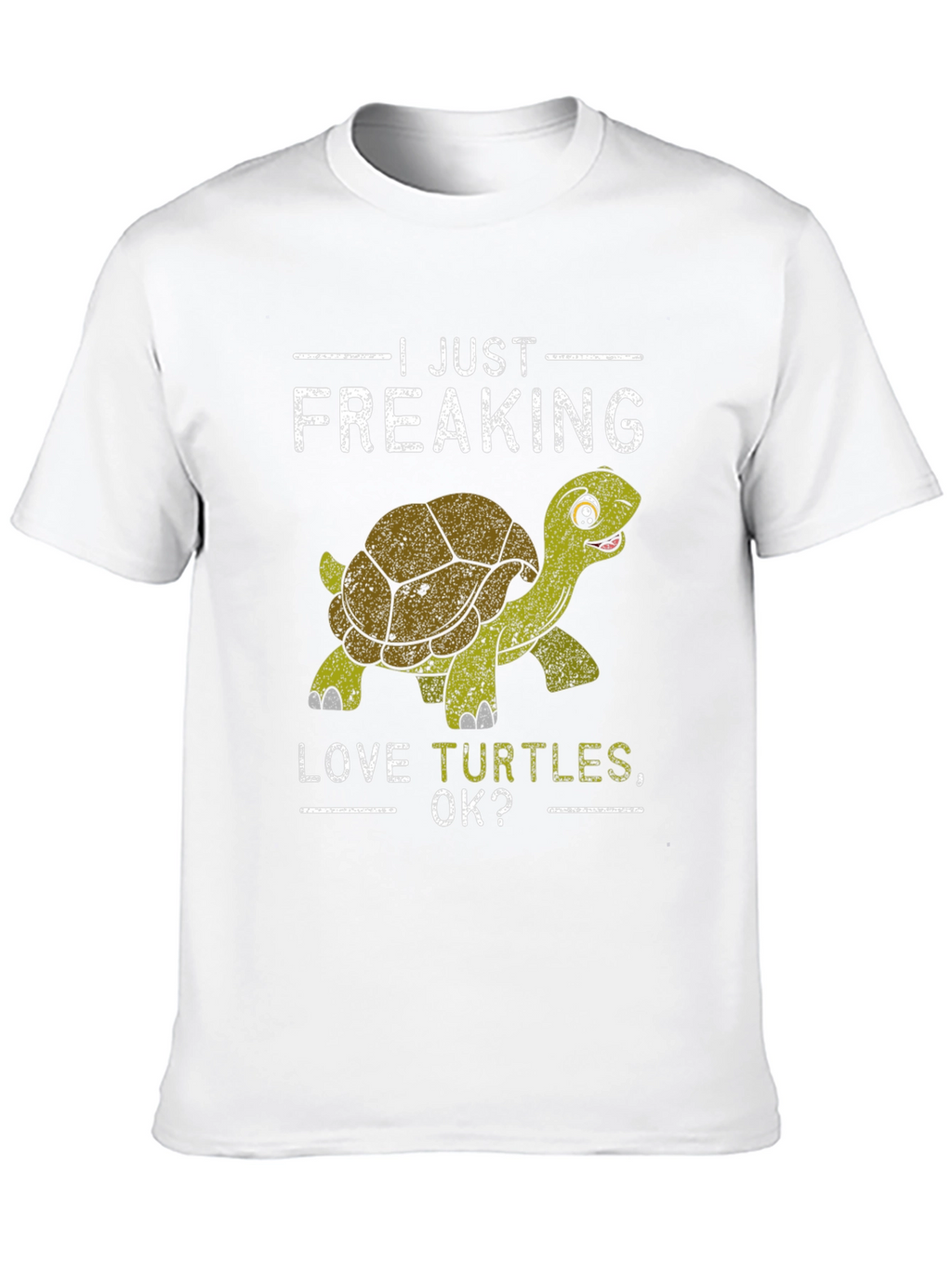 I Just Freaking Love Turtles OK? T-Shirt