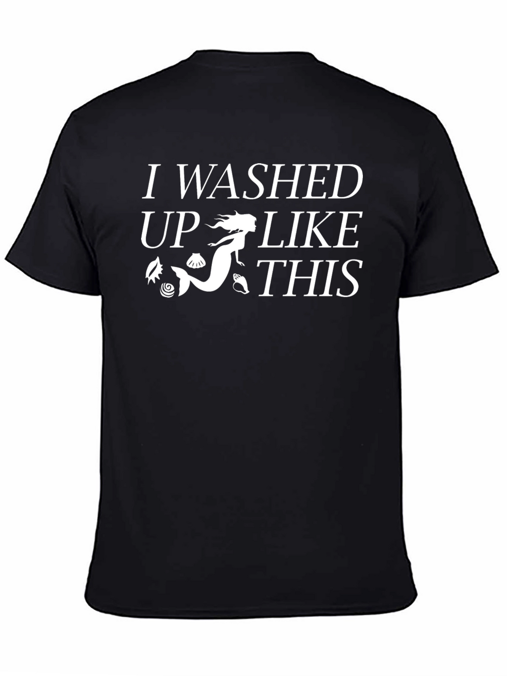 Mermaid Washed Up Like This T-Shirt