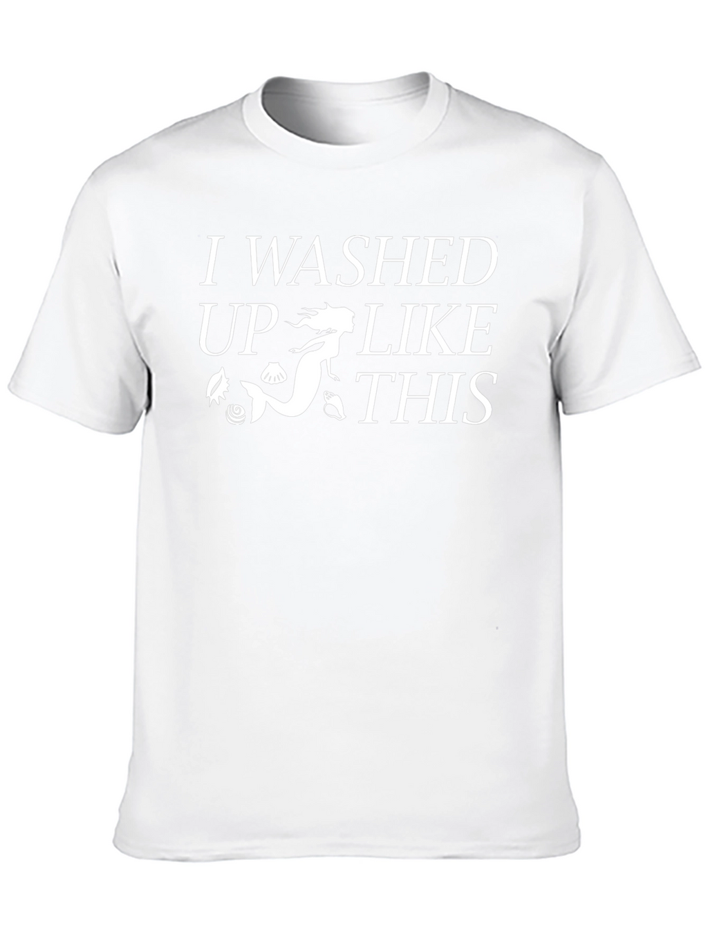 Mermaid Washed Up Like This T-Shirt