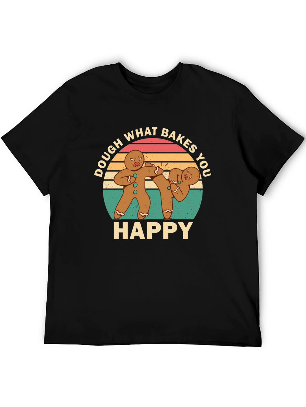 Dough What Bakes You Happy Black T-Shirt