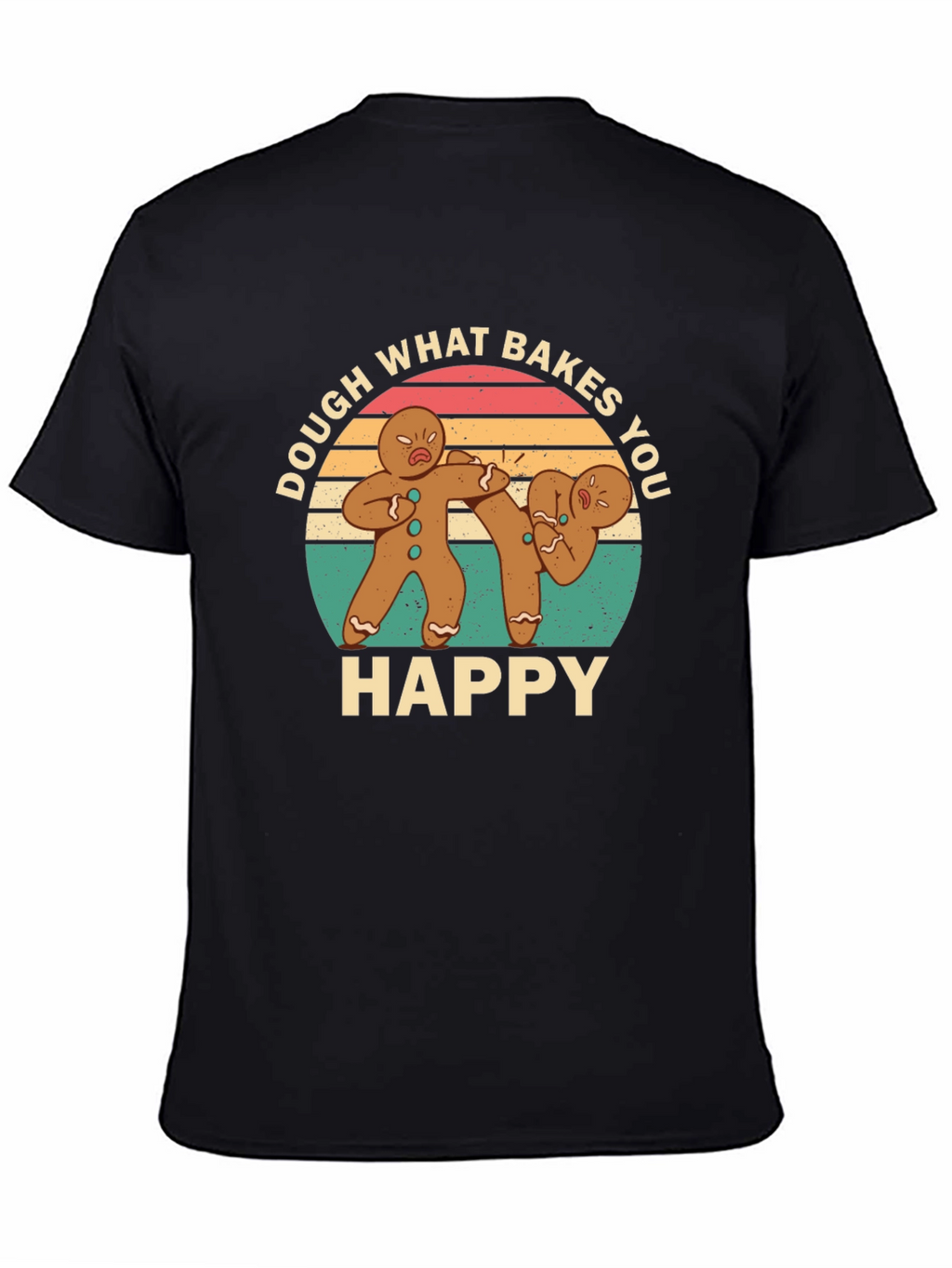 Dough What Bakes You Happy Black T-Shirt