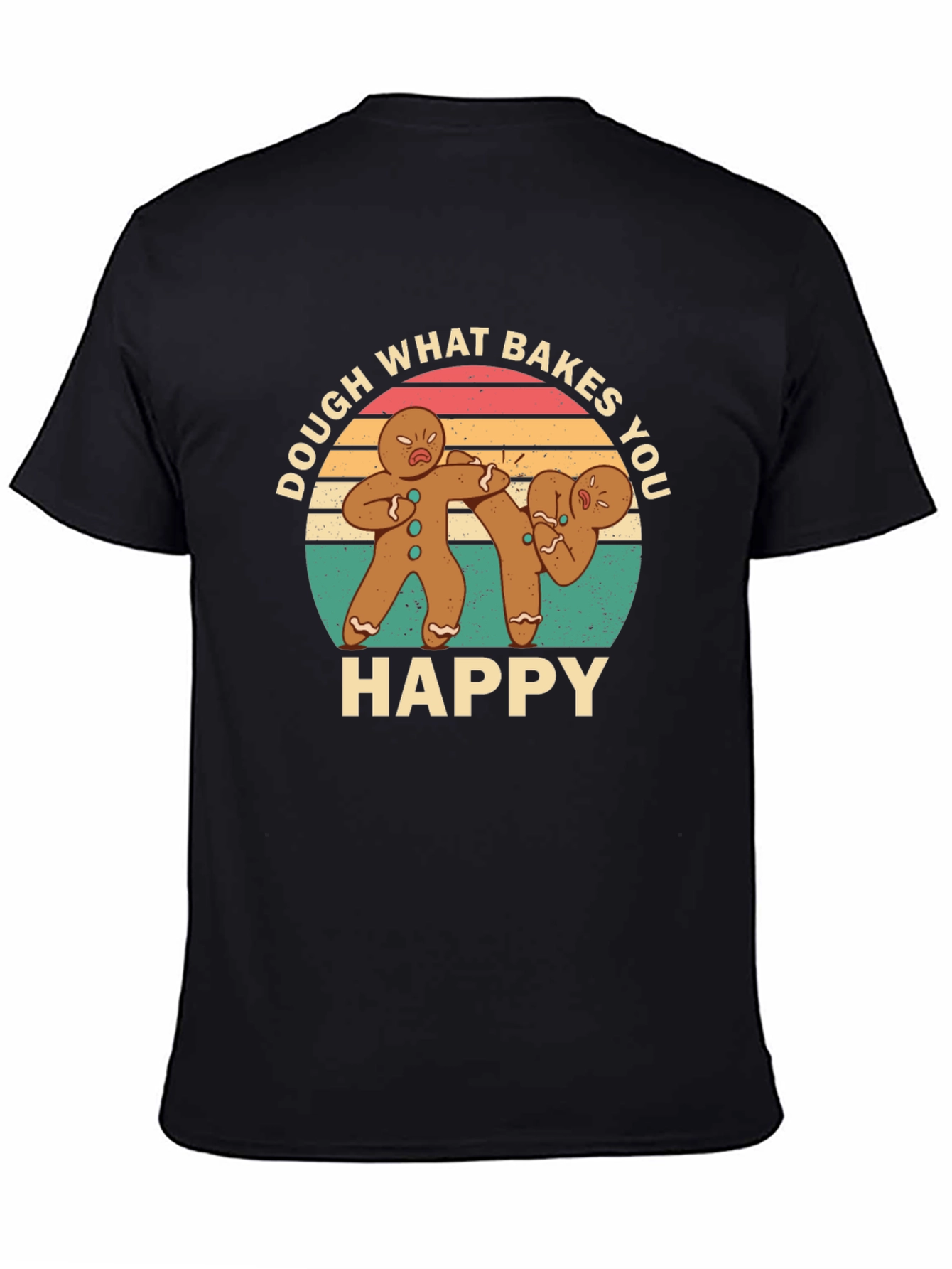 Dough What Bakes You Happy Black T-Shirt