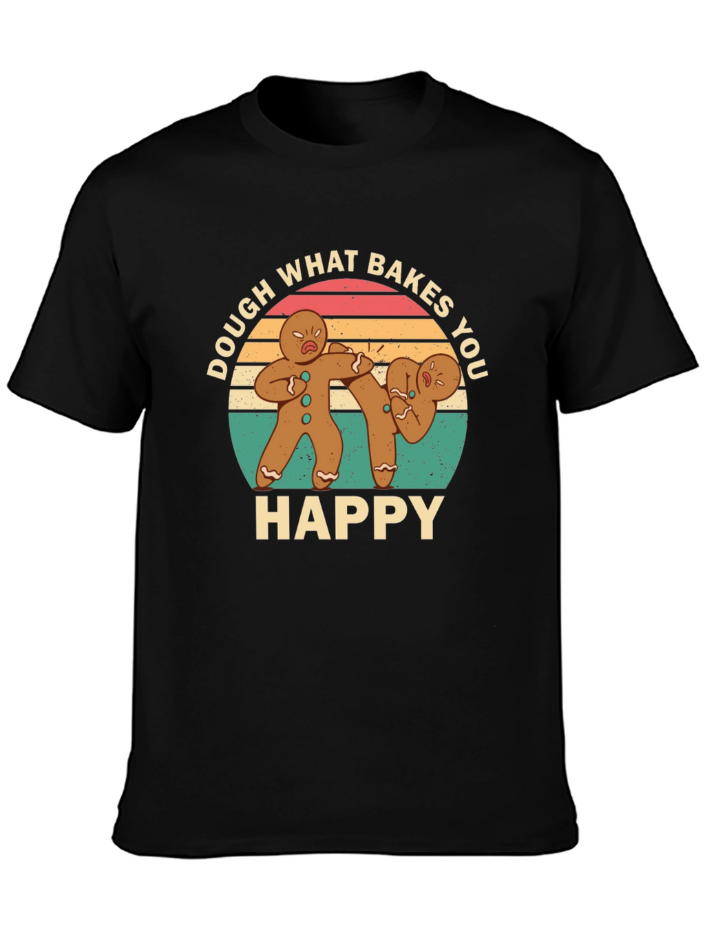 Dough What Bakes You Happy Black T-Shirt