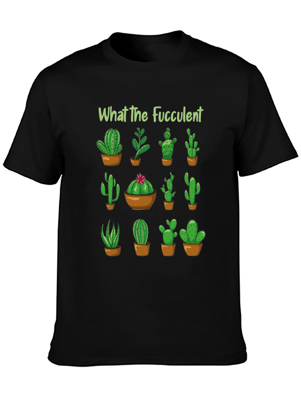 What The Fucculent Cactus T-Shirt