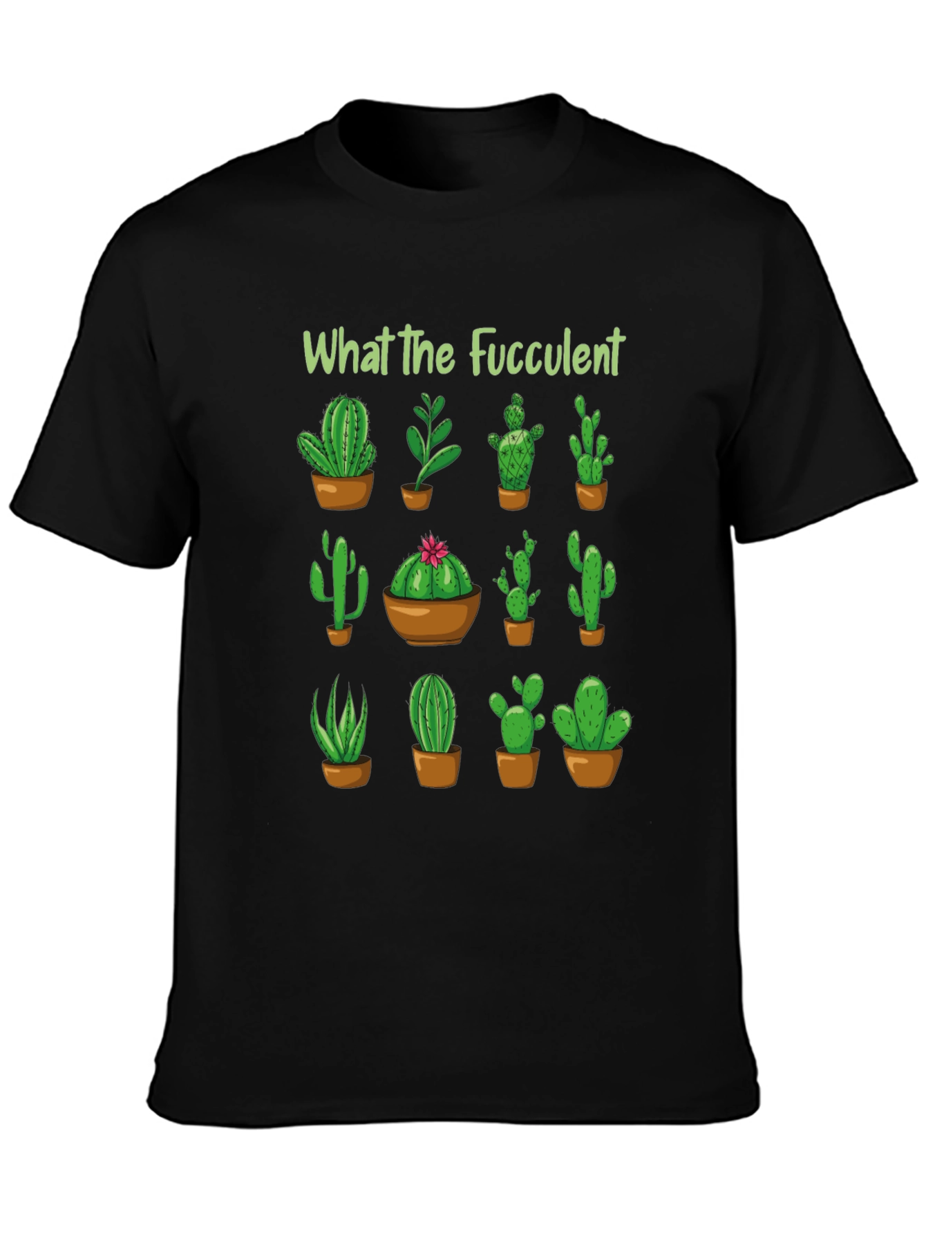 What The Fucculent Cactus T-Shirt