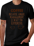 Coffee Because Anger Management T-Shirt Funny Sarcastic Tee