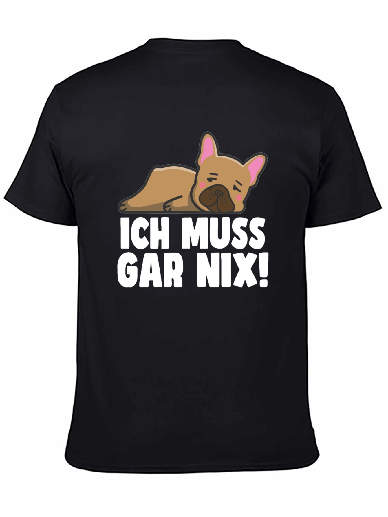 Ich Muss Gar Nix! Bulldog T-Shirt