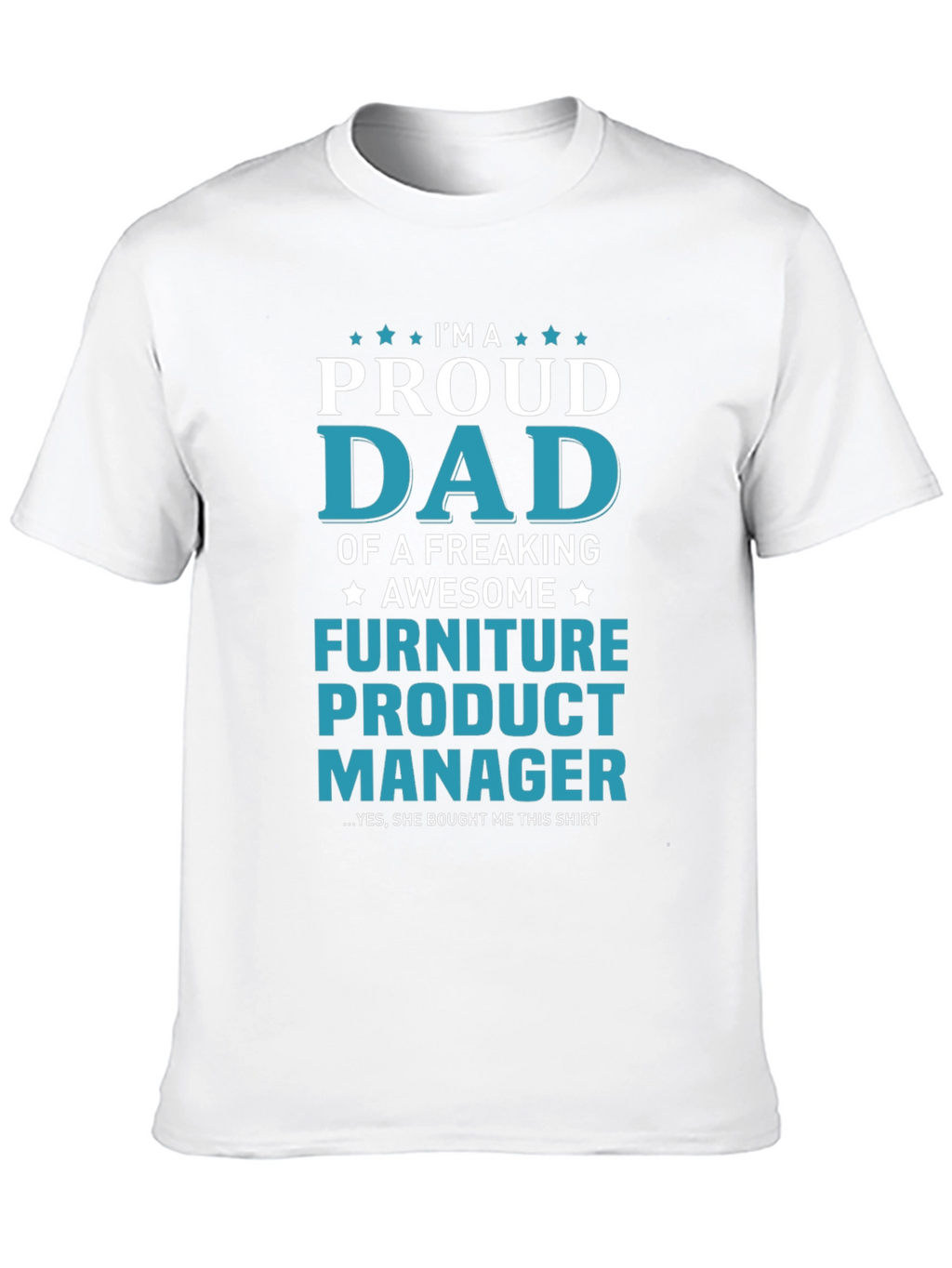 Proud Dad Furniture Product Manager Graphic T-Shirt